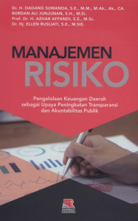 Image of Manajemen Risiko : Pengelolaan Keuangan Daerah sebagai Upaya Peningkatan Transparansi dan Akuntabilitas Publik / Dadang Suwanda