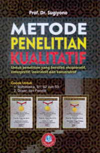 Image of Metode Penelitian Kualitatif untuk penelitian yang bersifat eksploratif, enterpretif , interaktif , dan konstruktif / Sugiyono