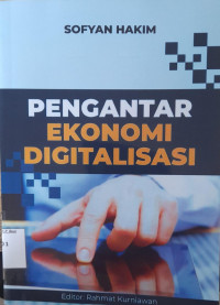 Image of Pengantar Ekonomi Digitalisasi / Sofyan Hakim