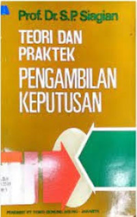 Image of Teori dan Praktek Pengambilan Keputusan / S.P.Siagian