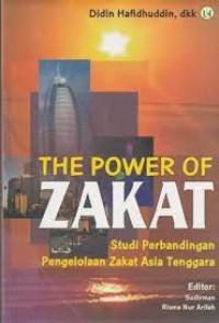 Image of The Power of Zakat: studi perbandingan pengelolaan zakat Asia Tenggara