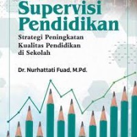 Image of Supervisi Pendidikan : strategi Peningkatan Kualitas Pendidikan Di Sekolah / Nurhattati Fuad