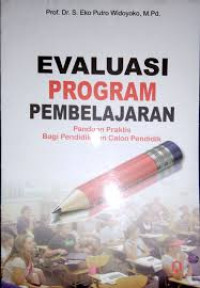 Image of Evaluasi Program Pembelajaran: Panduan Praktis Bagi Pendidik dan Calon Pendidik / Eko Putro Widoyoko