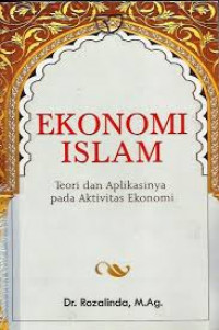Image of Ekonomi Islam : Teori dan Aplikasinya pada Aktivitas Ekonomi (Edisi 1)  / Rozalinda