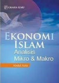Image of Ekonomi Islam: analisis mikro & makro/ Abdul Aziz