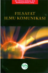 Image of Filsafat Ilmu Komunikasi / Elvinaro Ardianto
