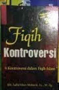 Image of Fiqih Kontroversi 2 : 4 Kontroversi dalam Fiqih Islam / Saiful Islam Mubarak