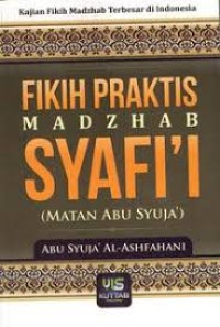 Image of Fikih praktis madzhab syafi'i  ( matan Abu Syuja) / Abu Syuja ' Al- Ashfahani