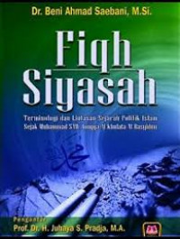 Image of Fiqh Siyasah : Terminologi dan Lintasan Sejarah Politik Islam sejak Muhammad SAW hingga Al-Khulafa Ar-Rasyidun / Beni Ahmad Saebani