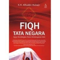 Image of Fiqh tata negara : Upaya mendialogkan sistem ketatanegaraan islam / Afifuddin Muhakir