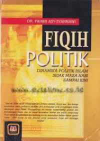 Image of Fiqih Politik: Dinamika Politik Islam Sejak Nabi Sampai Kini/Fahmi Asy-Syannawi