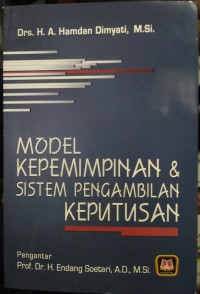 Image of Model Kepemimpinan dan Sistem Pengambilan Keputusan / A. Hamdan Dimyati