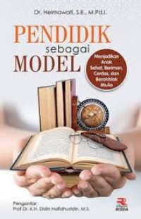 Image of Pendidik Sebagai Model : Menjadikan Anak Sehat, Beriman, Cerdas, dan Berakhlak Mulia / Helmawati
