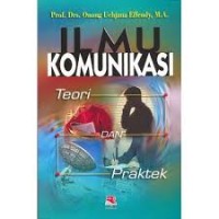 Image of Ilmu komunikasi : teori dan praktek / Onong Uchjana Effendy