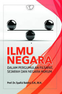 Image of Ilmu Negara : Dalam Pergumulan Filsafat, Sejarah dan Negara Hukum /  Syaiful Bakhri