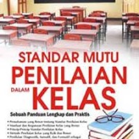 Image of Standar Mutu Penilaian dalam Kelas : Sebuah Panduan Lengkap dan Praktis / Moh. Sholeh Hamid