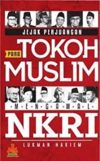 Image of Jejak Perjuangan Para Tokoh Muslim Dengan Mengawal NKRI / Lukman Hakiem