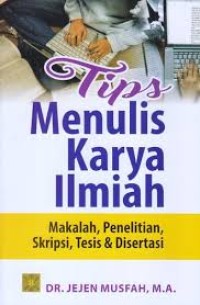 Image of Tips Menulis Karya Ilmiah: makalah, penelitian, skripsi, dan disertasi / Jejen Musfah