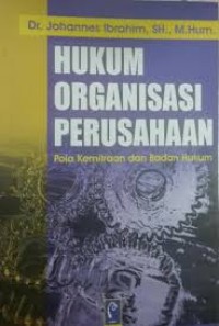 Image of Hukum Organisasi Perusahaan : Pola Kemitraan dan Badan Hukum / Johannes Ibrahim