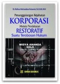 Image of Penanggulangan kejahatan korporasi melalui pendekatan restoratif : suatu terobosan hukum / Rufinus Hotmaulana Hutauruk
