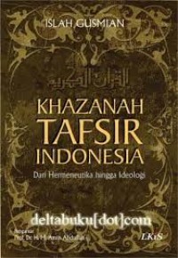 Image of Khazanah Tafsir Indonesia: dari Hermeneutika hingga Ideologi / Islah Gusmiah