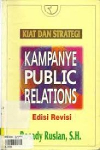 Image of Kiat dan Strategi Kampanye Public Relation Edisi Revisi / Rosady Ruslan