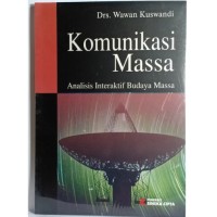 Image of Komunikasi massa : Analisis interaktif budaya massa / Wawan Kuswandi