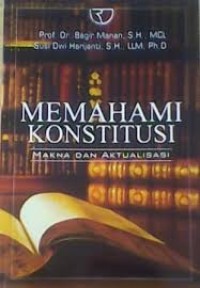 Image of Memahami Konstitusi: makna dan aktualisasi