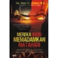 Image of Mereka Ingin Memadamkan Matahari: Membongkar Tipu Daya Musuh Alloh dalam Upaya Meredupkan Cahaya Islam