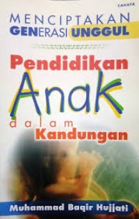 Image of Menciptakan Generasi unggul, Pendidikan anak dalam kandungan