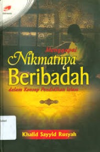 Image of Menggapai Nikmatnya beribadah dalam konsep pendidikan islam / Khalid Sayyid Rusyah