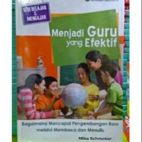 Image of Menjadi guru yang efektif ,Bagaimana mencapai pengembangan baru melalui membaca dan menulis / Mike Schmoker