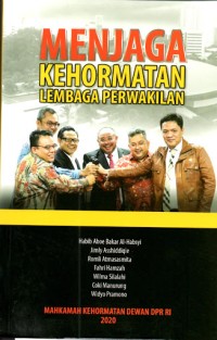 Image of Menjaga Kehormatan lembaga perwakilan / Habib Aboe bakar Al-Habsyi, Jimly Asshiddiqie, Romli Atmasasmita,Fahri hamzah, Wilma Silalahi, Coki manurung, Widyo Pramono