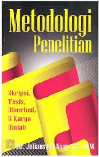 Image of Metodologi Penelitian: Skripsi, Tesis, Disertasi, dan Karya Ilmiah / Juliansyah  Noor