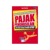Image of Mudahnya menghitung pajak penghasilan : buku wajib setiap pemilik NPWP / Agus Waskito