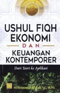 Image of Ushul fiqh ekonomi dan keuangan kontemporer: dari teori ke aplikasi / Mohammad Mufid