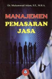 Image of Manajemen Pemasaran Jasa : Teori dan Aplikasi / Muhammad Adam