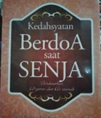 Image of Kedahsyatan Berdoa saat Senja Berdasarkan Al-Qur'an dan As Sunnah / Mukhsin Matheer