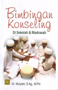 Image of Bimbingan Konseling di Sekolah dan Madrasah / Mulyadi