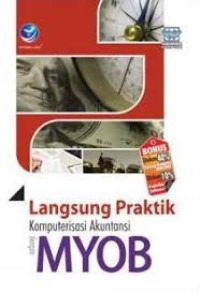Image of Langsung Praktik Komputerisasi Akuntansi dengan MYOB / Maya