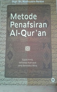 Image of Metode Penafsiran Al-Quran : kajian kritis terhadap ayat-ayat yang beredaksi mirip / Nashruddin Baidan