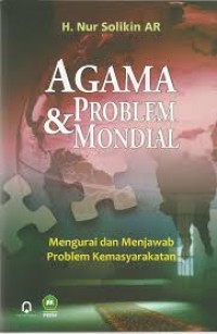Image of Agama dan Problem Mondial : Mengurai dan Menjawab Problem Kemasyarakatan / Nur Solikin AR
