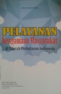 Image of Pelayanan Keagamaan Masyarakat di Daerah Perbatasan Indonesia / Zaenal Abidin (Editor)