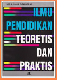 Image of Ilmu Pendidikan Teoretis dan Praktis (Edisi Kedua) / M. Ngalim Purwanto