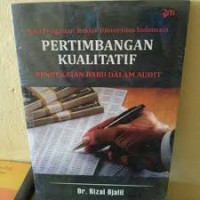 Image of Pertimbangan Kualitatif : Pendekatan baru dalam audit / Rizal Djalil