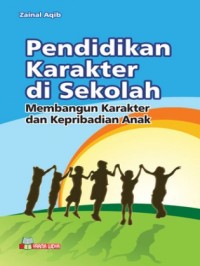 Image of Pendidikan karakter disekolah, membangun karakter dan kepribadian anak / Zainal Aqib