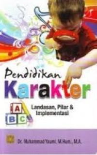 Image of Pendidikan Karakter : Landasan, Pilar dan Implementasi /Muhammad Yaumi
