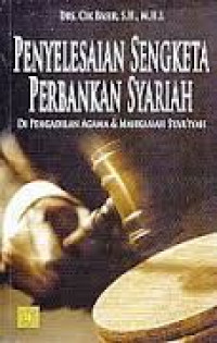 Image of Penyelesaian Sengketa Perbankan Syariah di Pengadilan Agama & Mahkamah Syar'iyah (Edisi Pertama) / Cik Basir