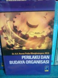 Image of Perilaku dan Budaya Organisasi / A.A. Anwar Prabu Mangkunegara