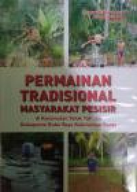 Image of Permainan tradisional masyarakat pesisir di kecamatan teluk pakedai kabupaten Kubu Raya Kalimantan Barat / Lisyawati Nurcahyani ; Ilham Setiawan ; Gunawan